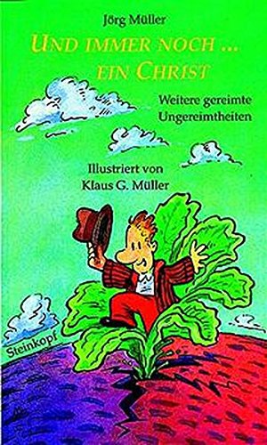 Und immer noch ein Christ: Gereimte Ungereimtheiten