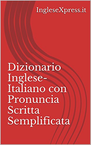 Dizionario Inglese Italiano Con Pronuncia Scritta Semplificata Pdf Kindle Vladimirferrer