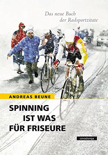 Download Spinning ist was für Friseure: Das neue Buch der Radsportzitate Download Spinning ist was für Friseure: Das neue Buch der Radsportzitate
