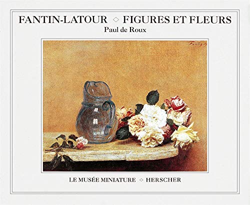 Télécharger FANTIN LATOUR FIGURES ET FLEURS Francais PDF