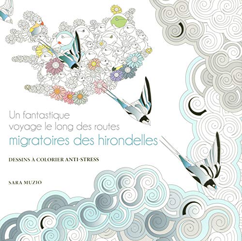 Download Un fantastique voyage le long des routes migratoires des hirondelles - Dessins à colorier anti-stres Download Un fantastique voyage le long des routes migratoires des hirondelles - Dessins à colorier anti-stres