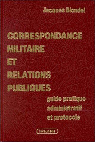 Correspondance militaire et relations publiques. Guide pratique administratif et protocole en ligne Correspondance militaire et relations publiques. Guide pratique administratif et protocole en ligne