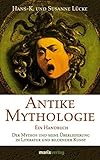 Image de Antike Mythologie: Ein Handbuch. Der Mythos und seine Überlieferung in Literatur und bildender Kuns