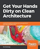 Get Your Hands Dirty on Clean Architecture: A hands-on guide to creating clean web applications with code examples in Java by