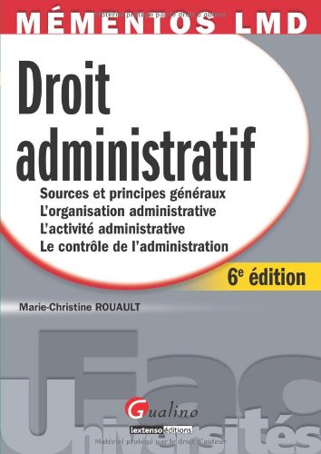 Download Droit administratif : Sources et principes généraux, L'organisation administrative, L'activité administrative, Le contrôle de l'administration Download Droit administratif : Sources et principes généraux, L'organisation administrative, L'activité administrative, Le contrôle de l'administration