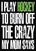 Produktbild I Play Hockey To Burn Off The Crazy My Mom Says: Hockey Books For Kids, Journal & Personal Stats Tracker, 100 Games, 7 x 10