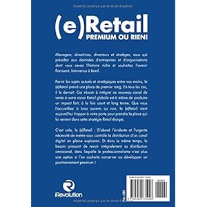 (e) Retail, Premium ou Rien !: Tirez les bénéfices d'une distribution (e) Retail Premium Livre en Ligne - Telecharger Ebook