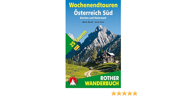 Wochenendtouren Osterreich Sud Karnten Und Steiermark 25 Touren Mit Gps Daten Rother Wanderbuch Amazon De Marktl Martin Christ Astrid Bucher