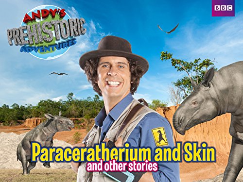 Andy's Prehistoric Adventures: Paraceratherium and Skin and Other Stories
