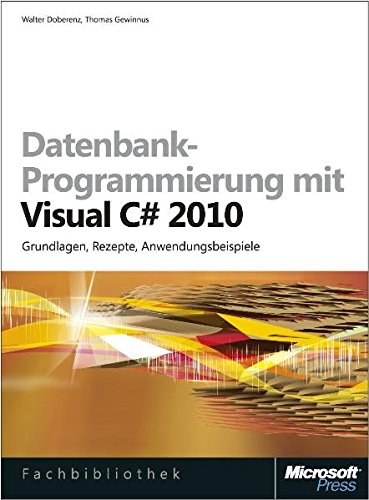 Download Datenbank-Programmierung mit Visual C# 2010: Grundlagen, Rezepte, Anwendungsbeispiele Download Datenbank-Programmierung mit Visual C# 2010: Grundlagen, Rezepte, Anwendungsbeispiele