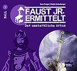 Faust junior ermittelt: Der unsterbliche Artus (09) (Faust jr. ermittelt) by