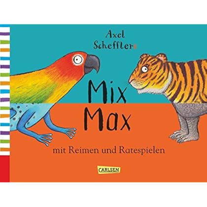 Axel Schefflers Mix Max mit Reimen und Ratespielen Axel Schefflers Mix Max mit Reimen und Ratespielen