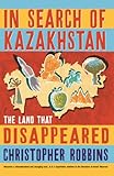 Image de In Search of Kazakhstan: The Land that Disappeared