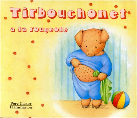 couverture de : Tirbouchonet a la rougeole