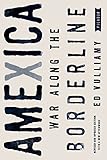 Amexica: War Along the Borderline (English Edition) by Ed Vulliamy