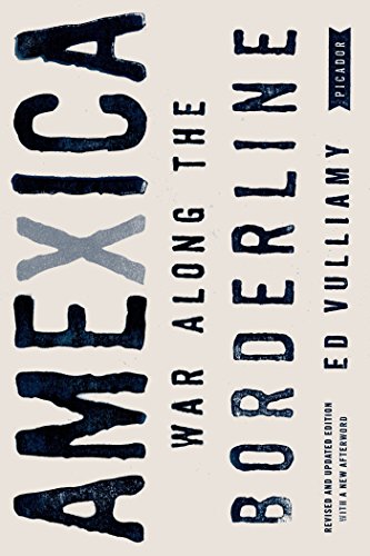 Amexica: War Along the Borderline (English Edition)