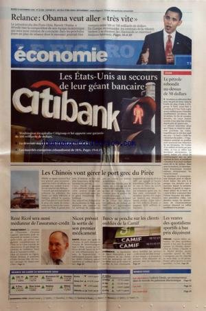 FIGARO ECONOMIE (LE) [No 20006] du 25/11/2008 - relance , obama veut aller tres vite les etats-unis au secours de leur geant bancaire le petrole rebondit au-dessus de 50 dollars les chinois vont gerer le port grec du peree rene ricol sera aussi mediateur de l'assurance-credit nicox prevoit la sortie de son 1er medicament bercy se penche sur les clients oublies de la camif les ventes des quotidiens sportifs a bas prix decoivent ludovic denis , un entrepreneur dans le monde du paiement electroniq francais