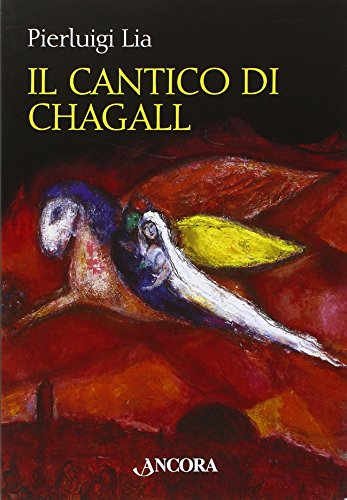 Il cantico di Chagall. Il Cantico dei cantici nella rilettura di un maestro del colore