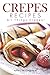 Produktbild Crepes Recipes: All Things Crepes!