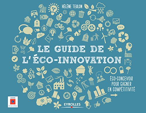 Download Le guide de l'éco-innovation: Eco-concevoir pour gagner en compétitivité Download Le guide de l'éco-innovation: Eco-concevoir pour gagner en compétitivité