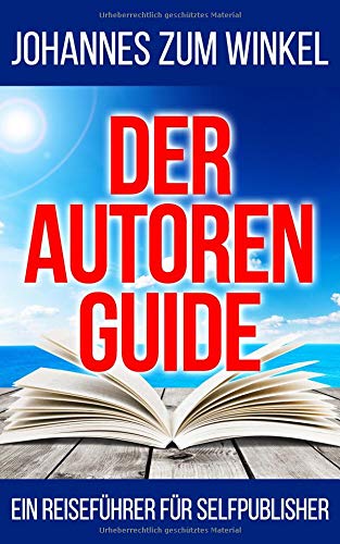 Preisvergleich Produktbild Der Autorenguide: Ein Reiseführer für Selfpublisher