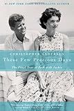 These Few Precious Days: The Final Year of Jack with Jackie by 
