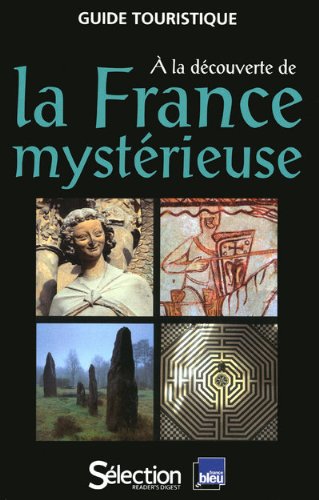 couverture de : A la d&eacute;couverte de la France myst&eacute;rieuse