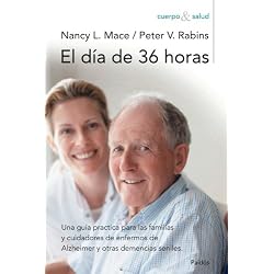 El día de 36 horas: Una guía práctica para las familias y cuidadores de enfermos de Alzheimer (Cuerpo y Salud)