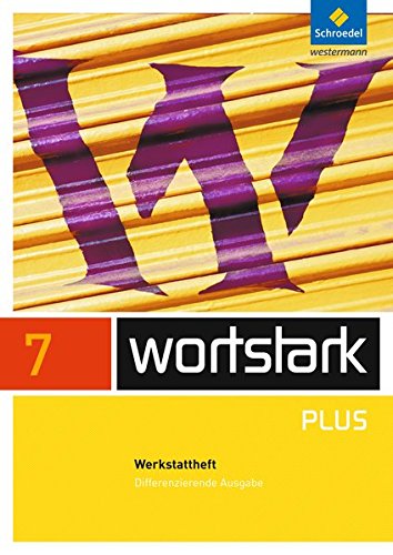 wortstark 7 A Werkstattheft Differenzierende Allgemeine Ausgabe: Ausgabe 2009