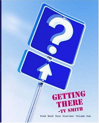 Getting There: Punk Rock Tour Diaries: Volume One: v. 1