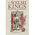 The Welsh Kings: Warriors, Warlords And Princes