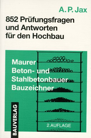 Preisvergleich Produktbild Achthundertzweiundfünfzig (852) Prüfungsfragen und Antworten für den Hochbau. Maurer, Beton- und Stahlbetonbauer, Bauzeichner