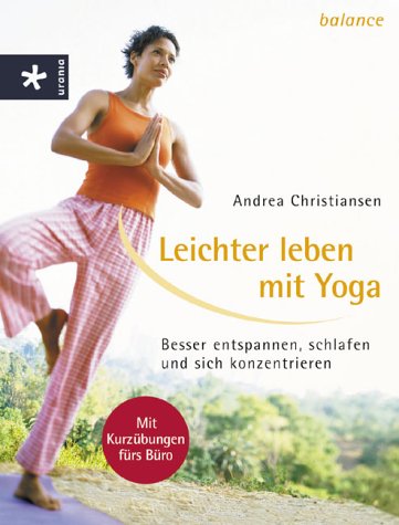 Download Leichter leben mit Yoga: Besser entspannen, schlafen und sich konzentrieren Download Leichter leben mit Yoga: Besser entspannen, schlafen und sich konzentrieren