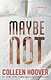 Maybe Not: A Novella by Colleen Hoover