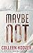 Maybe Not: A Novella by Colleen Hoover