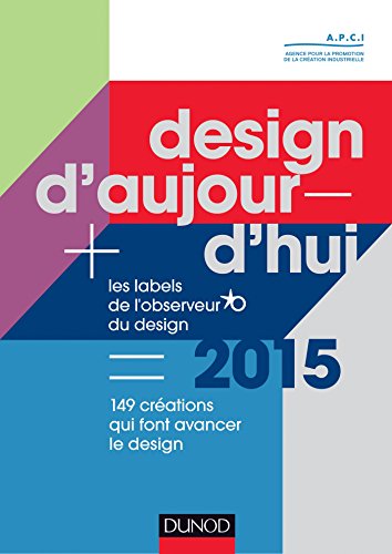 Design d'aujourd'hui - Les labels de l'Observeur du design 2015: Les labels de l'Observeur du design 2015 - 150 créations qui font avancer le design Design d'aujourd'hui - Les labels de l'Observeur du design 2015: Les labels de l'Observeur du design 2015 - 150 créations qui font avancer le design
