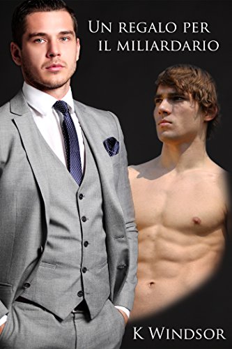Download Un regalo per il miliardario: Una fantasia gay erotica Download Un regalo per il miliardario: Una fantasia gay erotica