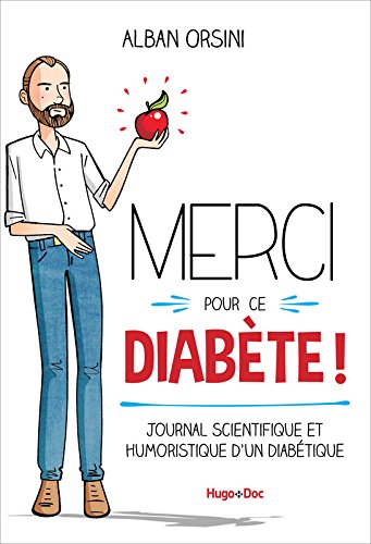 Télécharger Merci pour ce diabète - Journal scientifique et humoristique d'un diabétique PDF Livre eBook France