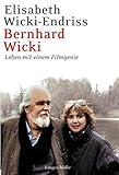 Bernhard Wicki: Leben mit einem Filmgenie by