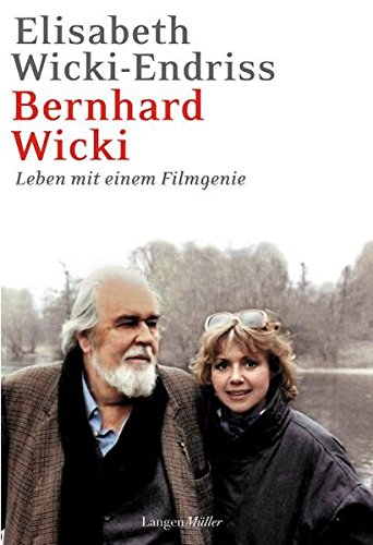 Bernhard Wicki: Leben mit einem Filmgenie