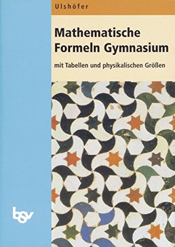 Mathematische Formeln Gymnasium Baden-Württemberg: Mit Tabellen und physikalischen Größen