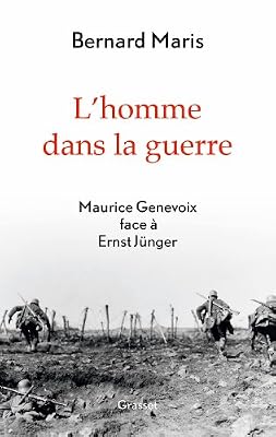 L'homme dans la guerre: Maurice Genevoix face à Ernst Jünger