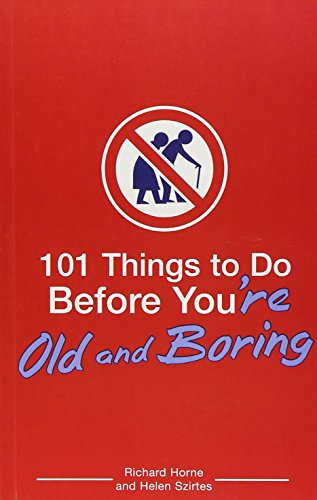 101 Things to Do Before You're Old And Boring livre