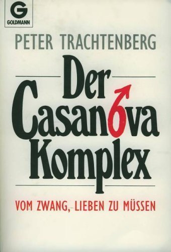 Download Der Casanova- Komplex. Vom Zwang, lieben zu müssen Download Der Casanova- Komplex. Vom Zwang, lieben zu müssen