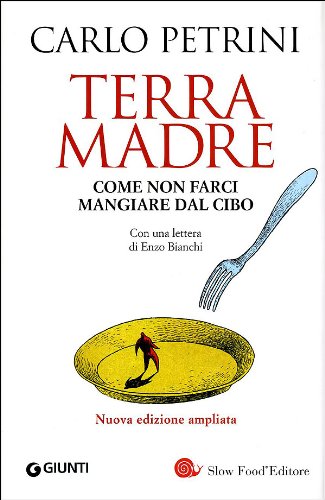 Terra madre. Come non farci mangiare dal cibo. Con DVD
