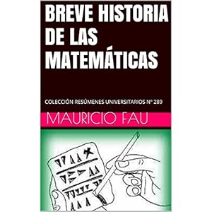 BREVE HISTORIA DE LAS MATEMÁTICAS: COLECCIÓN RESÚMENES UNIVERSITARIOS Nº 289