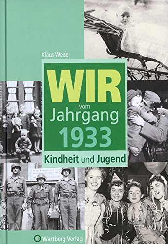 Download Wir vom Jahrgang 1933: Kindheit und Jugend (Jahrgangsbände) Download Wir vom Jahrgang 1933: Kindheit und Jugend (Jahrgangsbände)