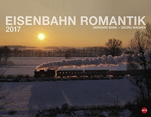 Eisenbahn Romantik - Kalender 2017