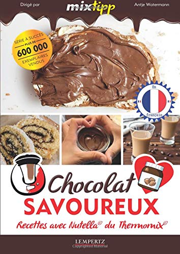 Preisvergleich Produktbild Chocolat savoureux - Recettes avec Nutella du Thermomix (Kochen mit dem Thermomix)