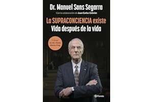 La Supraconciencia existe: Vida después de la vida (No Ficción)